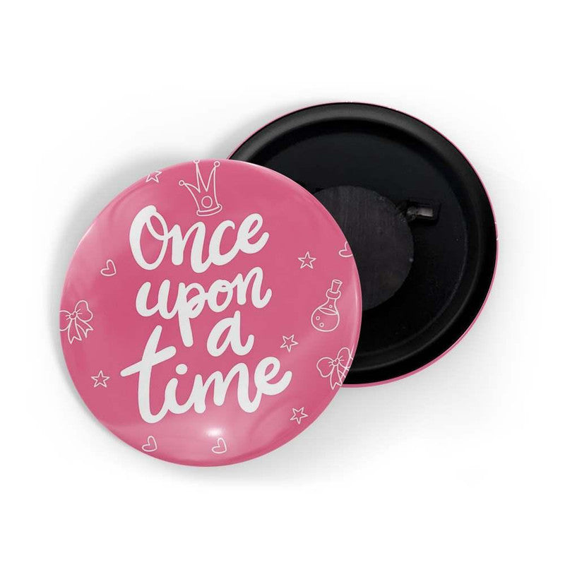 dhcrafts Pink color Round Fridge Magnet Once Upon A Time Glossy Finish Design Pack of 1 (58 mm)